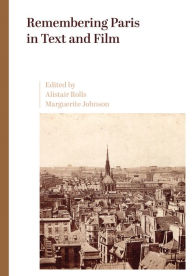 Title: Remembering Paris in Text and Film, Author: Alistair Rolls
