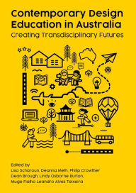 Title: Contemporary Design Education in Australia: Creating Transdisciplinary Futures, Author: Lisa Scharoun