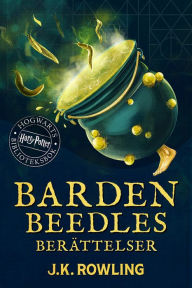 Title: Barden Beedles berättelser: Harry Potter Hogwarts Biblioteksbok, Author: J. K. Rowling
