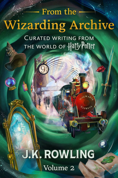 From the Wizarding Archive (Volume 2): Curated Writing from the World of Harry Potter