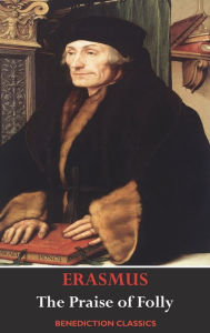 Title: The Praise of Folly (Illustrated by Hans Holbein), Author: Desiderius Erasmus