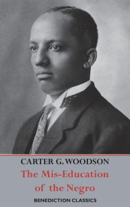 Title: The Mis-Education of the Negro, Author: Carter Godwin Woodson