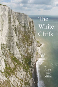 Title: The White Cliffs, Author: Alice Duer Miller