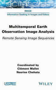 Title: Multitemporal Earth Observation Image Analysis: Remote Sensing Image Sequences, Author: Clément Mallet