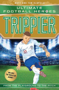 Title: Trippier (Ultimate Football Heroes - International Edition) - includes the World Cup Journey!, Author: Matt & Tom Oldfield