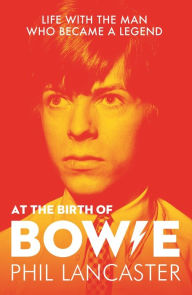 Ebook for android tablet free download At the Birth of Bowie: Life with the Man Who Became a Legend in English PDB DJVU RTF 9781789460834 by Kevin Cann, Phil Lancaster