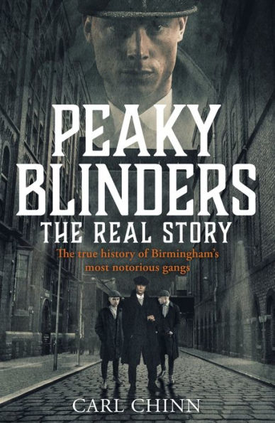 Peaky Blinders: The Real Story: The real story behind the next generation of British gangsters