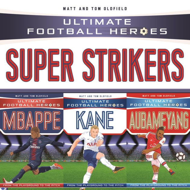 Ultimate Football Heroes Collection Super Strikers By Matt Oldfield