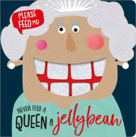Title: Never Feed a Queen a Jellybean, Author: Rosie Greening