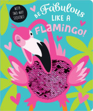 Free online ebooks download pdf Be Fabulous Like a Flamingo by Make Believe Ideas, Rosie Greening, James Dillon