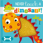 Alternative view 1 of Never Touch a Dinosaur!