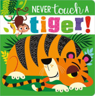 Title: Never Touch a Tiger!, Author: Rosie Greening