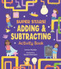 Super Stars!: Adding and Subtracting Activity Book