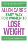 Allen Carr's Easy Way for Women to Lose Weight: The original Easyway method