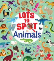 Title: Lots to Spot: Animals, Author: Ed Myer