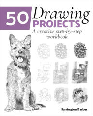 Title: 50 Drawing Projects: A Creative Step-by-Step Workbook, Author: Barrington Barber