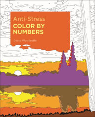 Title: Anti-Stress Color by Numbers, Author: David Woodroffe