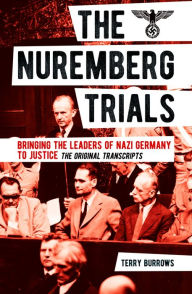 Title: The Nuremberg Trials: Volume I: Bringing the Leaders of Nazi Germany to Justice, Author: Terry Burrows