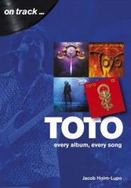 Free epub ebook downloads nook Toto: Every album, every song by Jacob Holm-Lupo PDF iBook CHM 9781789520194