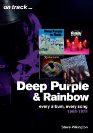 Title: Deep Purple and Rainbow: Every Album, Every Song 1968 - 1979, Author: Steve PIlkington