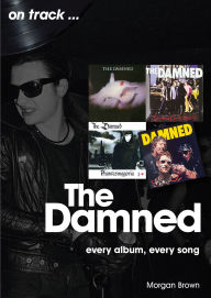 Title: The Damned: Every Album, Every Song, Author: Morgan Brown