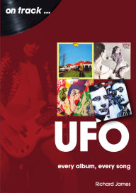 Title: UFO: Every Album, Every Song, Author: Richard James