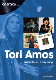 Title: Tori Amos: Every Album, Every Song, Author: Lisa Torem