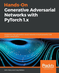 Title: Hands-On Generative Adversarial Networks with PyTorch 1.x, Author: John Hany