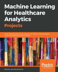 Title: Machine Learning for Healthcare Analytics Projects, Author: Eduonix Learning Solutions