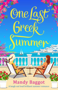 Title: One Last Greek Summer: And absolutely fabulous and laugh out loud brilliant summer romance!, Author: Mandy Baggot