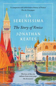 Title: La Serenissima: The Story of Venice, Author: Jonathan Keates