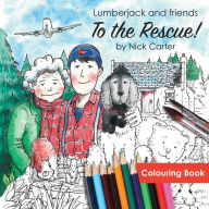 Title: Lumberjack and Friends to the Rescue! (Colouring Book), Author: Nick Carter