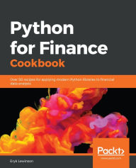 Title: Python for Finance Cookbook: Over 50 recipes for applying modern Python libraries to financial data analysis, Author: Eryk Lewinson