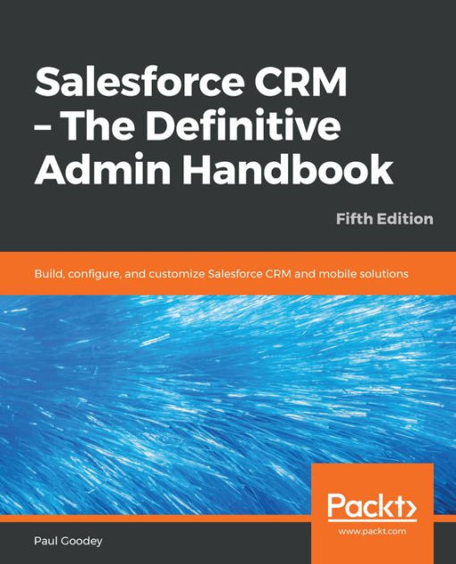 Salesforce CRM - The Definitive Admin Handbook - Fifth Edition by Paul  Goodey, Paperback | Barnes & Noble®