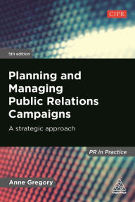 Title: Planning and Managing Public Relations Campaigns: A Strategic Approach, Author: Anne Gregory