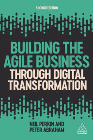 Title: Building the Agile Business through Digital Transformation, Author: Neil Perkin