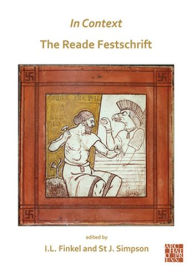 Title: In Context: the Reade Festschrift, Author: Irving Finkel