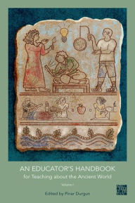 Title: An Educator's Handbook for Teaching about the Ancient World, Author: Pinar Durgun