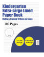 Kindergarten Extra-Large Lined Paper Book (Highly advanced 18 lines per page): A handwriting and cursive writing book with 100 pages of extra large 8.5 by 11.0 inch writing practise pages. This book has guidelines for practising writing.