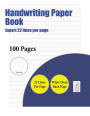 Handwriting Paper Book (Expert 22 lines per page): A handwriting and cursive writing book with 100 pages of extra large 8.5 by 11.0 inch writing practise pages. This book has guidelines for practising writing.