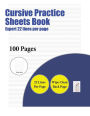 Cursive Practice Sheets Book (Expert 22 lines per page): A handwriting and cursive writing book with 100 pages of extra large 8.5 by 11.0 inch writing practise pages. This book has guidelines for practising writing.