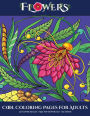 Cool Coloring Pages for Adults (Flowers): Advanced coloring (colouring) books for adults with 30 coloring pages: Flowers (Adult colouring (coloring) books)