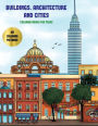 Coloring Books for Teens (Buildings, Architecture and Cities): Advanced coloring (colouring) books for adults with 48 coloring pages: Buildings, Architecture & Cities (Adult colouring (coloring) books)