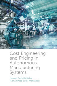 Title: Cost Engineering and Pricing in Autonomous Manufacturing Systems, Author: Hamed Fazlollahtabar