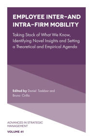 Title: Employee Inter- and Intra-Firm Mobility: Taking Stock of What We Know, Identifying Novel Insights and Setting a Theoretical and Empirical Agenda, Author: Daniel Tzabbar