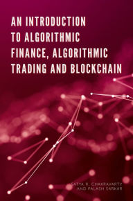 Title: An Introduction to Algorithmic Finance, Algorithmic Trading and Blockchain, Author: Satya Chakravarty