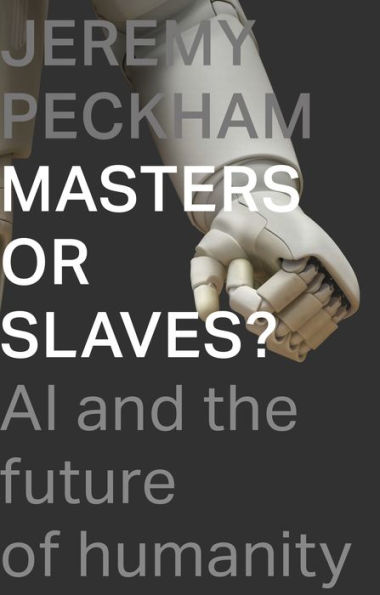 Masters or Slaves?: AI And The Future Of Humanity