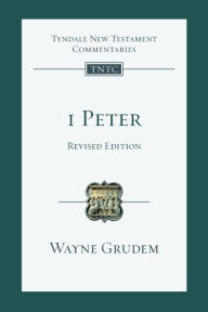Title: 1 Peter (revised edition): An Introduction And Commentary, Author: Wayne Grudem
