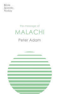 Title: The Message of Malachi, Author: Peter Adam