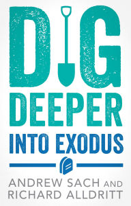 Title: Dig Deeper into Exodus, Author: Andrew Sach